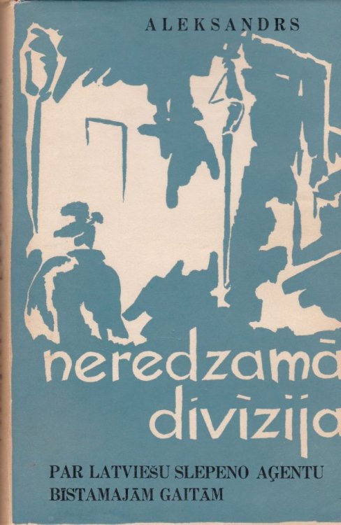 Neredzama Divizija Par Latviesu Slepeno Agentu Bistamam Gaitam
